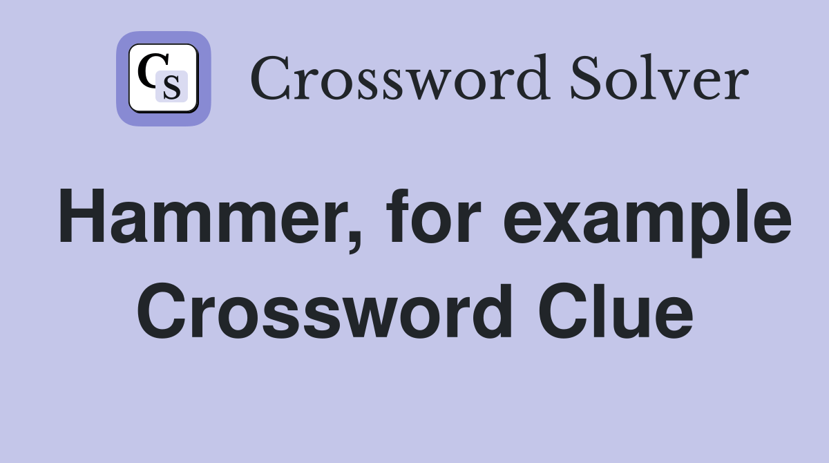 Hammer, for example Crossword Clue Answers Crossword Solver